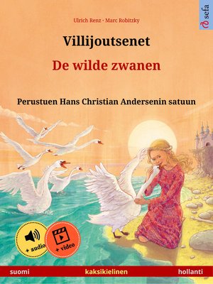 cover image of Villijoutsenet – De wilde zwanen (suomi – hollanti)